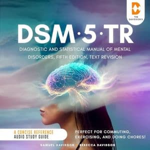 Cover of DSM-5-TR Diagnostic and Statistical Manual of Mental Disorders, Fifth Edition, Text Revision - A Concise Reference Audio Study Guide: Perfect for Commuting, Exercising, and Doing Chores! by Samuel Davidson, Rebecca Davidson