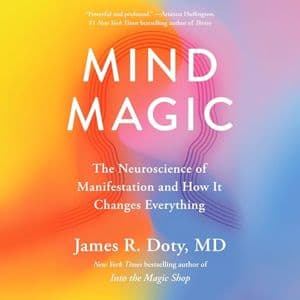 Cover of Mind Magic: The Neuroscience of Manifestation and How It Changes Everything by James R. Doty MD