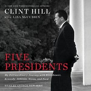 Cover of Five Presidents: My Extraordinary Journey with Eisenhower, Kennedy, Johnson, Nixon, and Ford by Clint Hill, Lisa McCubbin Hill