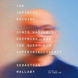 Cover of The Infinity Machine: Demis Hassabis, DeepMind, and the Quest for Superintelligence by Sebastian Mallaby