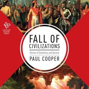 Cover of Fall of Civilizations: Stories of Greatness and Decline by Paul Cooper