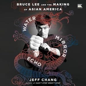 Cover of Water Mirror Echo: Bruce Lee and the Making of Asian America by Jeff Chang