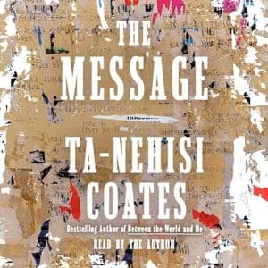 Cover of The Message by Ta-Nehisi Coates