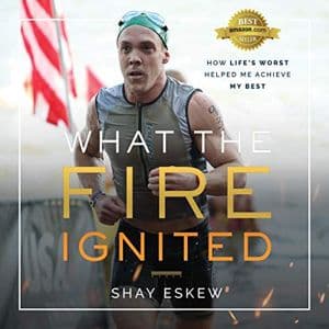 Cover of What the Fire Ignited: How Life's Worst Helped Me Achieve My Best by Shay Eskew