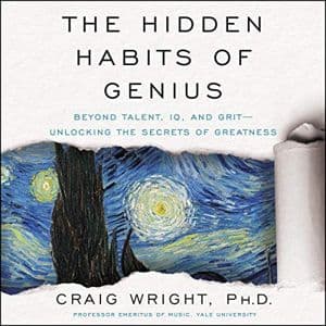 Cover of The Hidden Habits of Genius: Beyond Talent, IQ, and Grit—Unlocking the Secrets of Greatness by Craig Wright