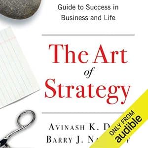 Cover of The Art of Strategy: A Game Theorist's Guide to Success in Business and Life by Barry J. Nalebuff, Avinash K. Dixit