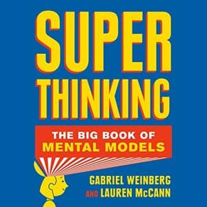 Cover of Super Thinking: The Big Book of Mental Models by Gabriel Weinberg, Lauren McCann