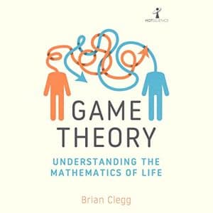 Cover of Game Theory: Understanding the Mathematics of Life by Brian Clegg