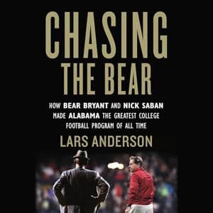 Cover of Chasing the Bear: How Bear Bryant and Nick Saban Made Alabama the Greatest College Football Program of All Time by Lars Anderson