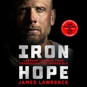 Cover of Iron Hope: Lessons Learned from Conquering the Impossible by James Lawrence
