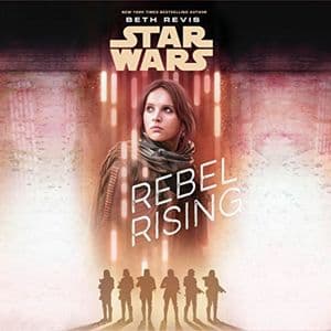 Cover of Star Wars Rebel Rising by Beth Revis