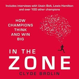Cover of In the Zone: How Champions Think and Win Big by Clyde Brolin