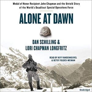 Cover of Alone at Dawn: Medal of Honor Recipient John Chapman and the Untold Story of the World's Deadliest Special Operations Force by Dan Schilling, Lori Longfritz