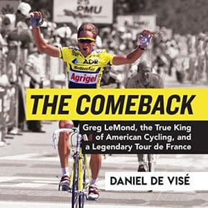 Cover of The Comeback: Greg LeMond, the True King of American Cycling, and a Legendary Tour de France by Daniel de Vise