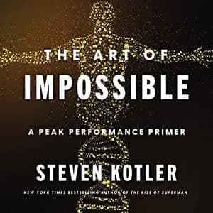 Cover of The Art of Impossible: A Peak Performance Primer by Steven Kotler